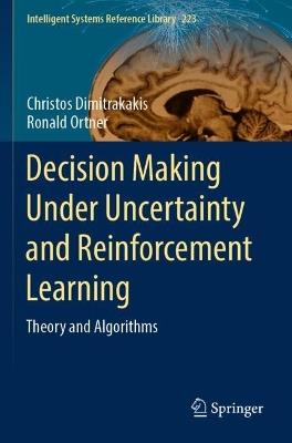 Decision Making Under Uncertainty and Reinforcement Learning: Theory and Algorithms - Christos Dimitrakakis,Ronald Ortner - cover