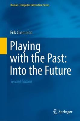 Playing with the Past: Into the Future - Erik Champion - cover