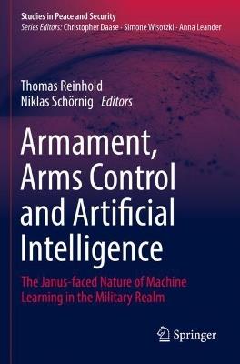 Armament, Arms Control and Artificial Intelligence: The Janus-faced Nature of Machine Learning in the Military Realm - cover