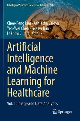 Artificial Intelligence and Machine Learning for Healthcare: Vol. 1: Image and Data Analytics - cover