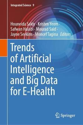 Trends of Artificial Intelligence and Big Data for E-Health - cover