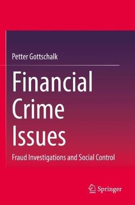 Financial Crime Issues: Fraud Investigations and Social Control - Petter Gottschalk - cover