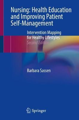 Nursing: Health Education and Improving Patient Self-Management: Intervention Mapping for Healthy Lifestyles - Barbara Sassen - cover