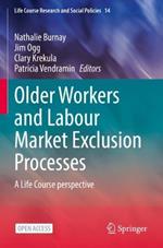 Older Workers and Labour Market Exclusion Processes: A Life Course perspective