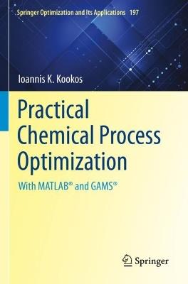 Practical Chemical Process Optimization: With MATLAB® and GAMS® - Ioannis K. Kookos - cover