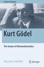 Kurt Gödel: The Genius of Metamathematics
