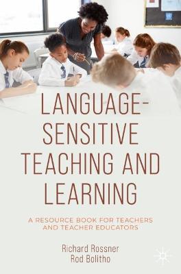 Language-Sensitive Teaching and Learning: A Resource Book for Teachers and Teacher Educators - Richard Rossner,Rod Bolitho - cover