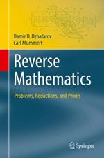 Reverse Mathematics: Problems, Reductions, and Proofs