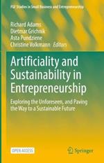 Artificiality and Sustainability in Entrepreneurship: Exploring the Unforeseen, and Paving the Way to a Sustainable Future