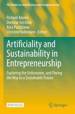Artificiality and Sustainability in Entrepreneurship: Exploring the Unforeseen, and Paving the Way to a Sustainable Future - cover