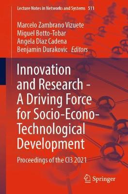 Innovation and Research - A Driving Force for Socio-Econo-Technological Development: Proceedings of the CI3 2021 - cover