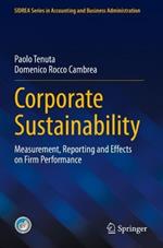Corporate Sustainability: Measurement, Reporting and Effects on Firm Performance