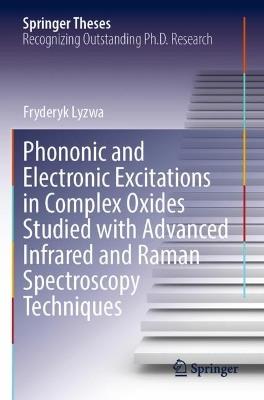 Phononic and Electronic Excitations in Complex Oxides Studied with Advanced Infrared and Raman Spectroscopy Techniques - Fryderyk Lyzwa - cover