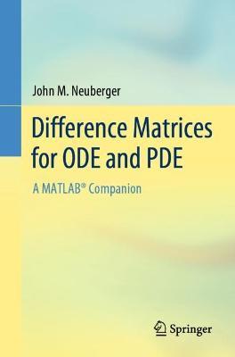 Difference Matrices for ODE and PDE: A MATLAB® Companion - John M. Neuberger - cover