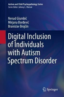 Digital Inclusion of Individuals with Autism Spectrum Disorder - Nenad Glumbic,Mirjana Ðordevic,Branislav Brojcin - cover