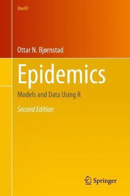 Epidemics: Models and Data Using R - Ottar N. Bjørnstad - cover