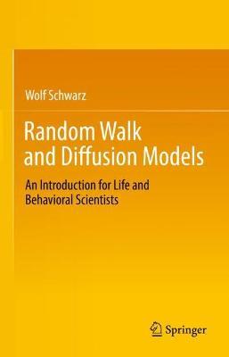 Random Walk and Diffusion Models: An Introduction for Life and Behavioral Scientists - Wolf Schwarz - cover