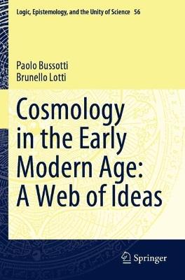 Cosmology in the Early Modern Age: A Web of Ideas - Paolo Bussotti,Brunello Lotti - cover