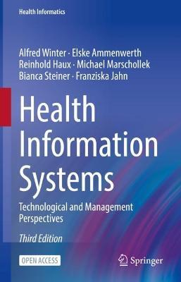 Health Information Systems: Technological and Management Perspectives - Alfred Winter,Elske Ammenwerth,Reinhold Haux - cover
