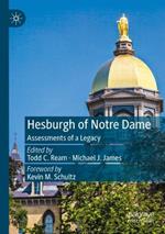 Hesburgh of Notre Dame: Assessments of a Legacy