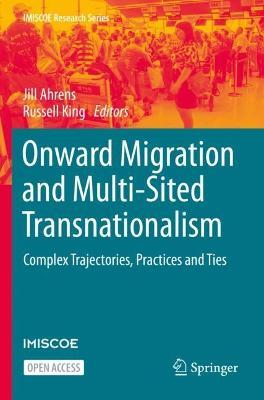Onward Migration and Multi-Sited Transnationalism: Complex Trajectories, Practices and Ties - cover