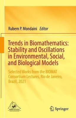Trends in Biomathematics: Stability and Oscillations in Environmental, Social, and Biological Models: Selected Works from the BIOMAT Consortium Lectures, Rio de Janeiro, Brazil, 2021 - cover