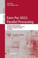 Euro-Par 2022: Parallel Processing: 28th International Conference on Parallel and Distributed Computing, Glasgow, UK, August 22–26, 2022, Proceedings - cover