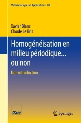 Homogénéisation en milieu périodique... ou non: Une introduction - Xavier Blanc,Claude Le Bris - cover
