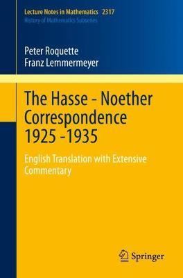The Hasse - Noether Correspondence 1925 -1935: English Translation with Extensive Commentary - Peter Roquette,Franz Lemmermeyer - cover