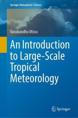 An Introduction to Large-Scale Tropical Meteorology - Vasubandhu Misra - cover