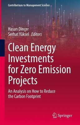 Clean Energy Investments for Zero Emission Projects: An Analysis on How to Reduce the Carbon Footprint - cover
