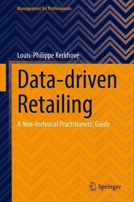Data-driven Retailing: A Non-technical Practitioners' Guide - Louis-Philippe Kerkhove - cover