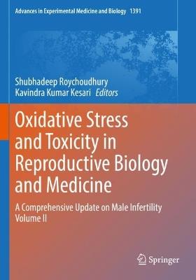 Oxidative Stress and Toxicity in Reproductive Biology and Medicine: A Comprehensive Update on Male Infertility Volume II - cover