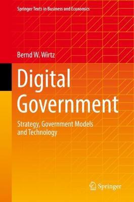 Digital Government: Strategy, Government Models and Technology - Bernd W. Wirtz - cover