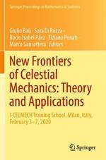 New Frontiers of Celestial Mechanics: Theory and Applications: I-CELMECH Training School, Milan, Italy, February 3–7, 2020