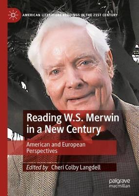Reading W.S. Merwin in a New Century: American and European Perspectives - cover