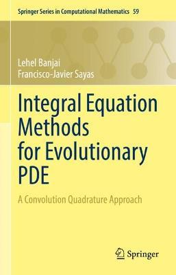 Integral Equation Methods for Evolutionary PDE: A Convolution Quadrature Approach - Lehel Banjai,Francisco-Javier Sayas - cover
