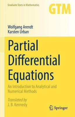 Partial Differential Equations: An Introduction to Analytical and Numerical Methods - Wolfgang Arendt,Karsten Urban - cover