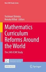 Mathematics Curriculum Reforms Around the World: The 24th ICMI Study