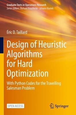 Design of Heuristic Algorithms for Hard Optimization: With Python Codes for the Travelling Salesman Problem - Éric D. Taillard - cover