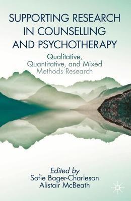 Supporting Research in Counselling and Psychotherapy: Qualitative, Quantitative, and Mixed Methods Research - cover