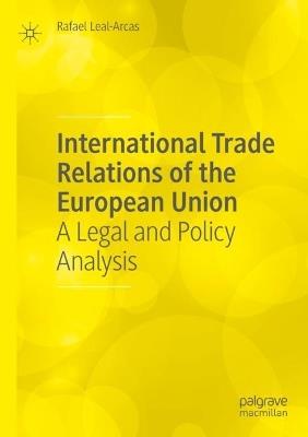 International Trade Relations of the European Union: A Legal and Policy Analysis - Rafael Leal-Arcas - cover
