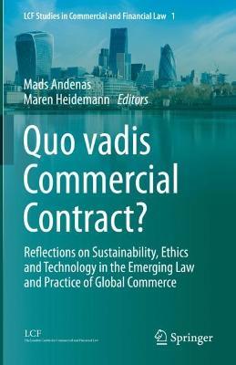 Quo vadis Commercial Contract?: Reflections on Sustainability, Ethics and Technology in the Emerging Law and Practice of Global Commerce - cover