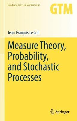 Measure Theory, Probability, and Stochastic Processes - Jean-Francois Le Gall - cover