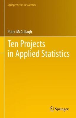 Ten Projects in Applied Statistics - Peter McCullagh - cover