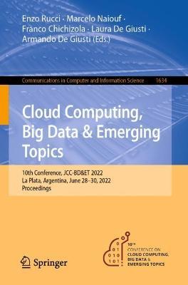 Cloud Computing, Big Data & Emerging Topics: 10th Conference, JCC-BD&ET 2022, La Plata, Argentina, June 28–30, 2022, Proceedings - cover