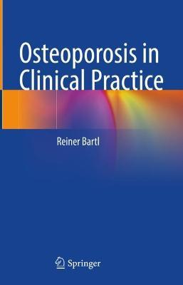 Osteoporosis in Clinical Practice - Reiner Bartl - cover