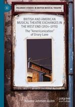 British and American Musical Theatre Exchanges  in the West End (1924-1970): The “Americanization” of Drury Lane