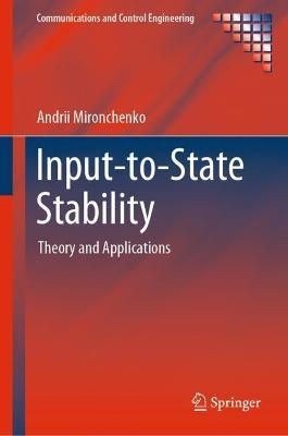 Input-to-State Stability: Theory and Applications - Andrii Mironchenko - cover