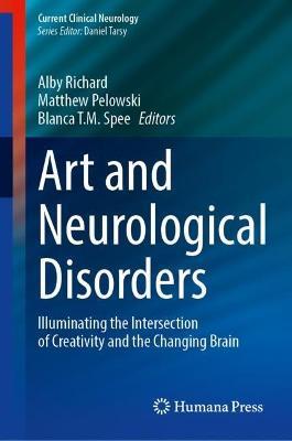 Art and Neurological Disorders: Illuminating the Intersection of Creativity and the Changing Brain - cover